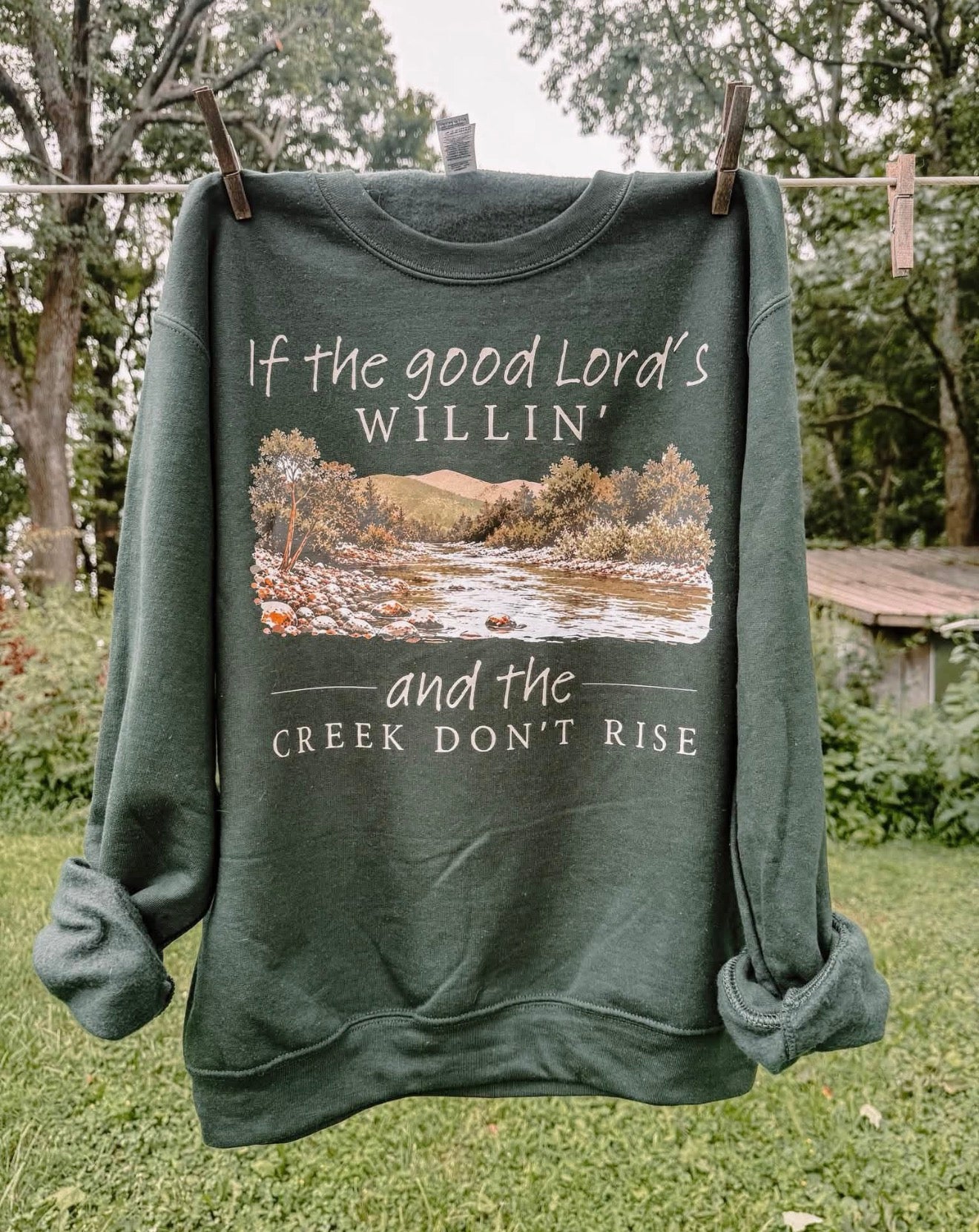 Hunter Green Crewneck Sweatshirt | “Lord Willing & the Creek Don’t Rise” | PRE-ORDER